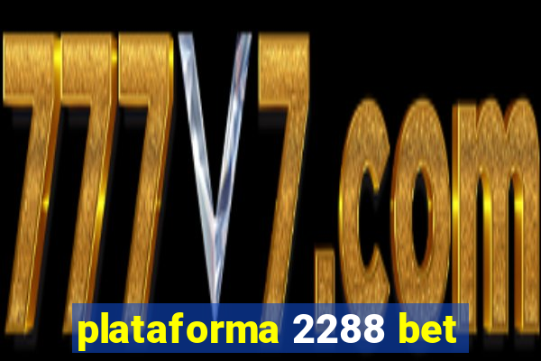 plataforma 2288 bet